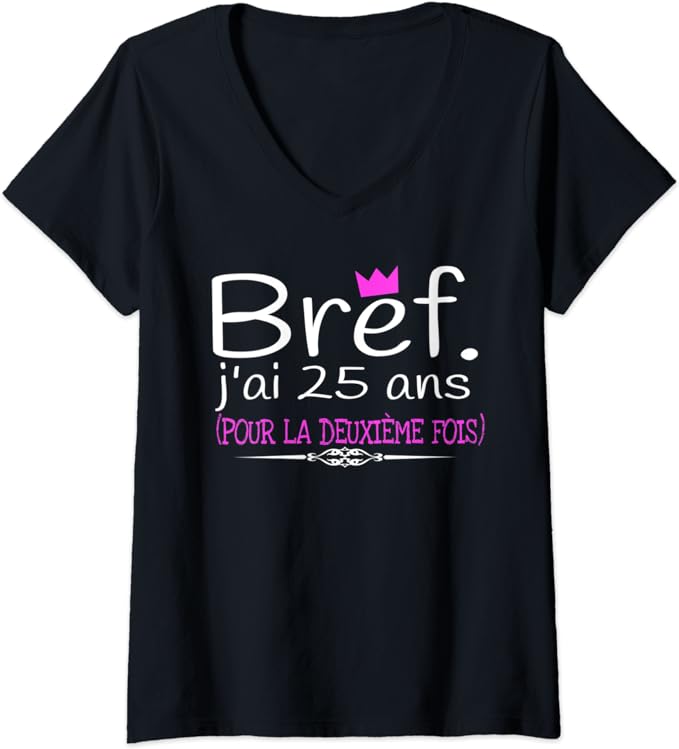 T-Shirt Bref. J'ai 25 ans - /medias/17023696528.jpg